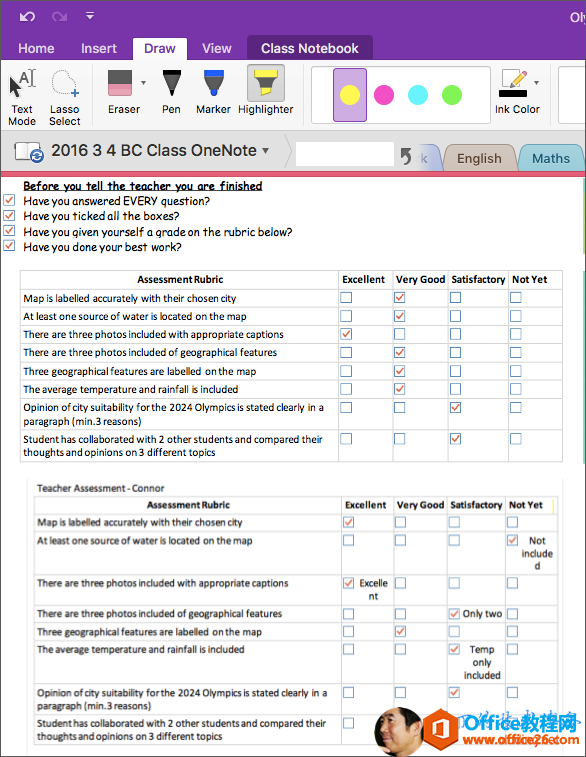 Home Text Lasso Mode Select Insert Draw View Class Notebook Eraser Pen Marker Highlighter 2016 3 4 BC Class OneNote Have you answered EVERY question? Have you ticked all the boxes? Have you given yourself a qrade on the mbric below? Have you done your best work? Assessment Rubric Map is labeled With their Chosen City At least One Of water is on the map are three photos included With appropriate captions are three photos included Of features Three geographical features are labeled on the rup The average ternperature and rainfall S included Opinion of city suitability for the 2024 Olympics is stated ckarly in a paragraph (min.3 reasons) Student has With 2 Students and the thoughts and opinions on 3 difeent topes Assesrn«t - Connor Map •ccur•to their chose' At Of S the 5 Excellent Very GOO Excellent Very Goo. 