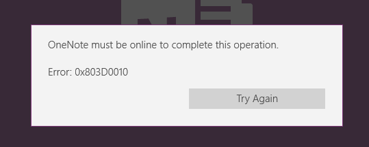 OneNote must be online to complete this operationError: Ox803D0010Try Again 
