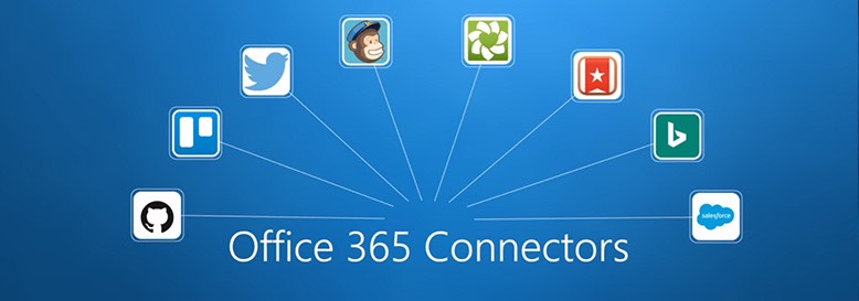 <b>Office 365 Connectors，它是什么？</b>